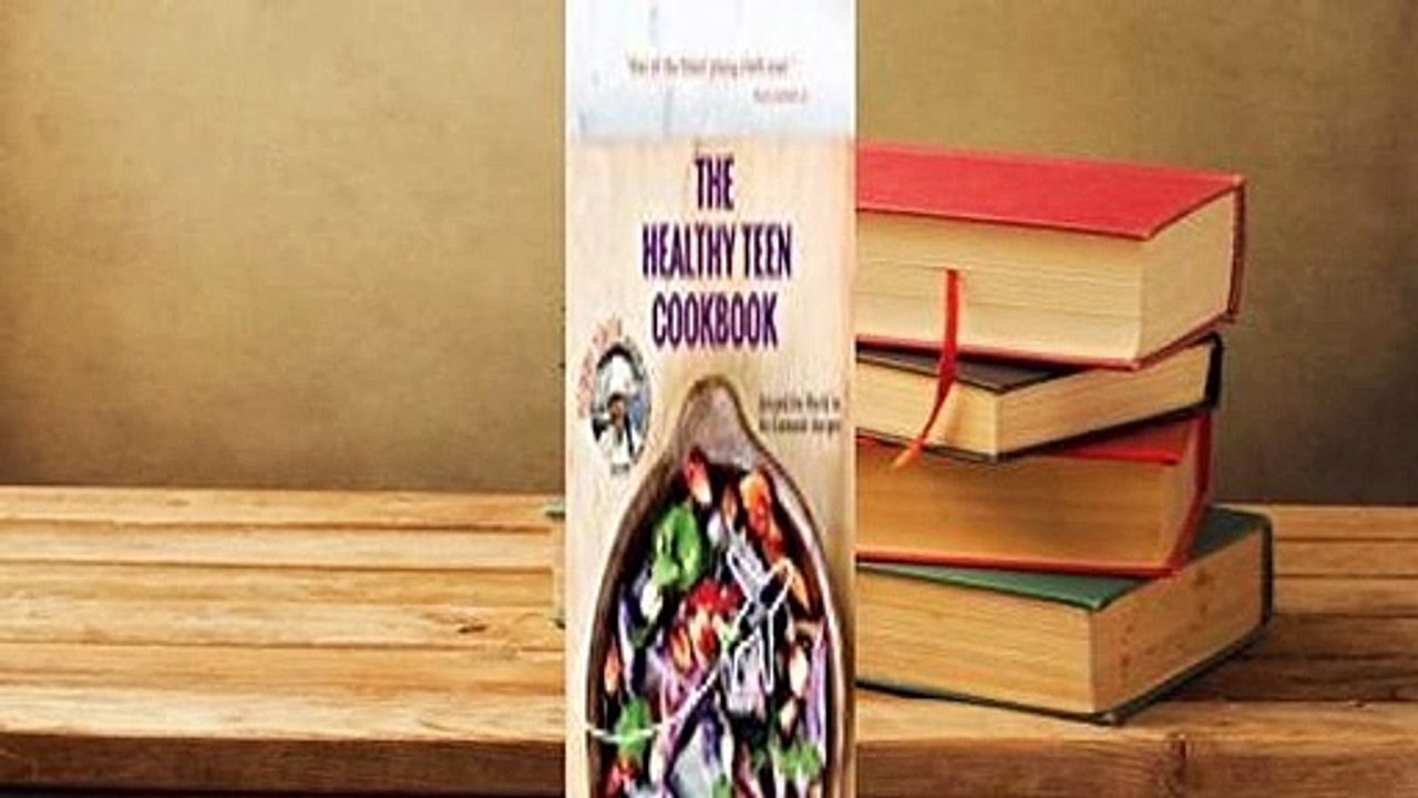 Full E-book The Healthy Teen Cookbook: Around the World in 100 Fantastic Recipes  For Trial