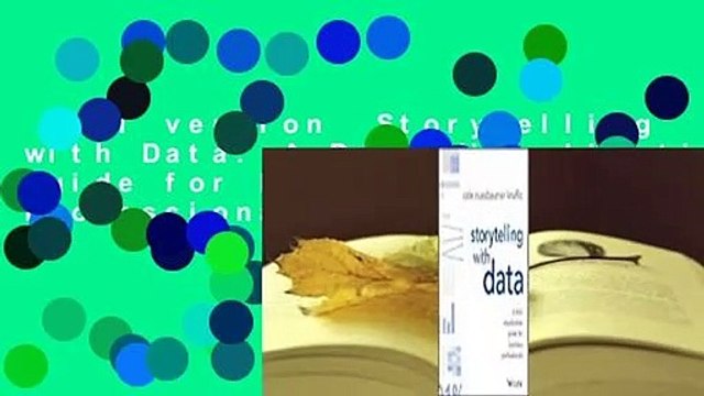 Full version Storytelling with Data: A Data Visualization Guide for Business Professionals