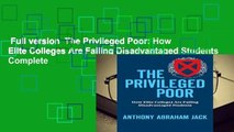 Full version  The Privileged Poor: How Elite Colleges Are Failing Disadvantaged Students Complete