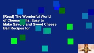 [Read] The Wonderful World of Cheese Balls: Easy to Make Savory and Sweet Cheese Ball Recipes for