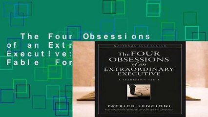 The Four Obsessions of an Extraordinary Executive: A Leadership Fable  For Kindle