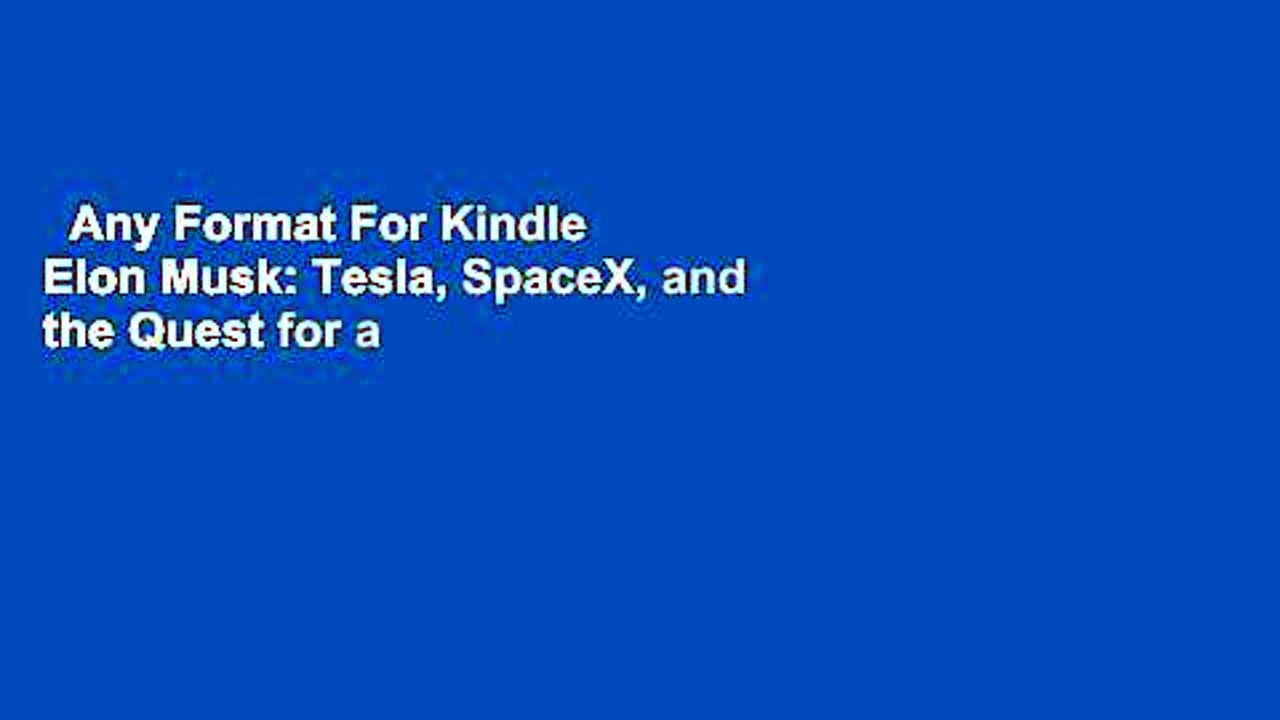 Any Format For Kindle  Elon Musk: Tesla, SpaceX, and the Quest for a Fantastic Future by Ashlee
