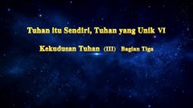 Bacaan Firman Tuhan | Tuhan itu Sendiri, Tuhan yang Unik VI Kekudusan Tuhan (III) Bagian Tiga