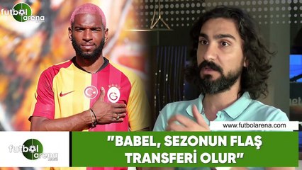Ergin Aslan: "Babel, sezonun flaş transferi olur"