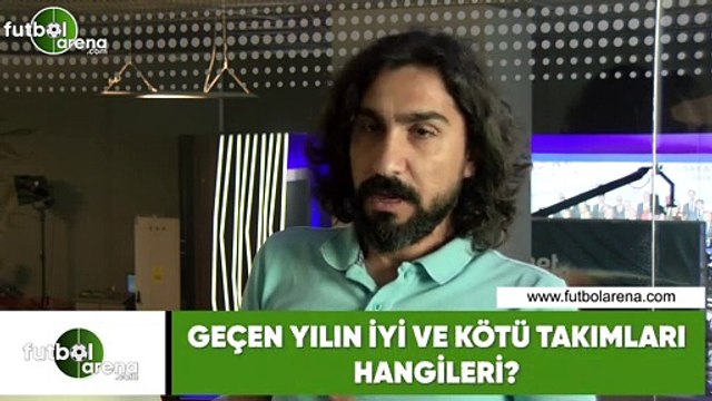 Geçen yılın iyi ve köü takımları hangileri?