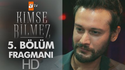 Kimse Bilmez 5. Bölüm Fragmanı