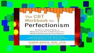 Full E-book  The Perfectionism Workbook: Practical Skills to Help You Let Go of Self-Criticism,