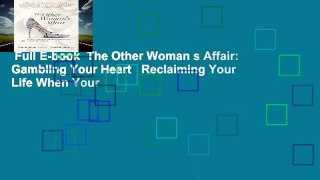 Full E-book  The Other Woman s Affair: Gambling Your Heart   Reclaiming Your Life When Your