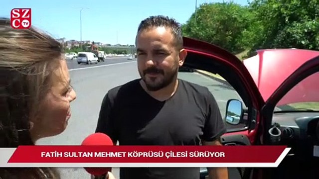 Fatih Sultan Mehmet köprüsü çilesi sürüyor