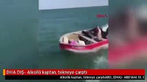 DHA DIŞ- Alkollü kaptan, tekneye çarptı