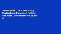 Full E-book  The China Study: Revised and Expanded Edition: The Most Comprehensive Study of