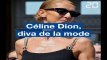 Céline Dion, diva de la mode