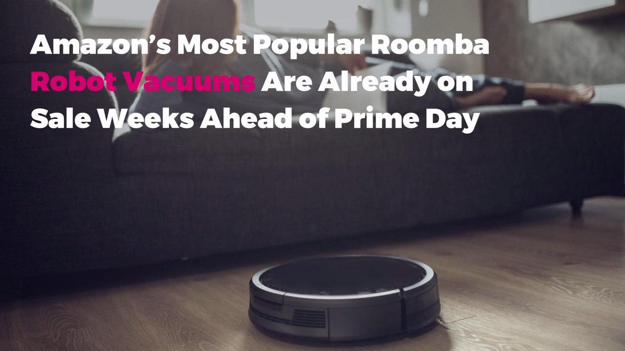 Amazon’s Most Popular Roomba Robot Vacuums Are...