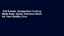 Full E-book  Zoneperfect Cooking Made Easy: Quick, Delicious Meals for Your Healthy Zone