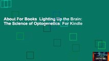 About For Books  Lighting Up the Brain: The Science of Optogenetics  For Kindle