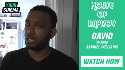 House of Improv | Ep.1 - David (Starring Samuel Williams)
