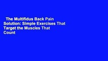 The Multifidus Back Pain Solution: Simple Exercises That Target the Muscles That Count  For