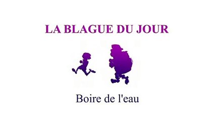Boire de l'eau - La blague du jour
