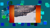 Full version  The World of the Autistic Child: Understanding and Treating Autistic Spectrum