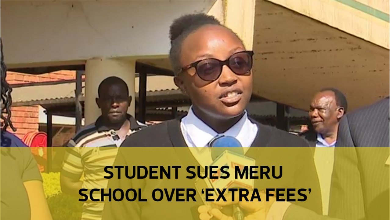 Student sues Meru school over 'extra fees'