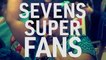 The Best Fans in the World | Sevens Super Fans