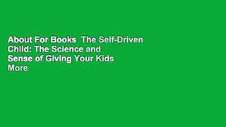 About For Books  The Self-Driven Child: The Science and Sense of Giving Your Kids More Control