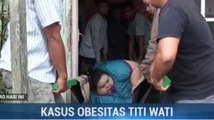 Titi Wati, Wanita Obesitas Pulang Kampung