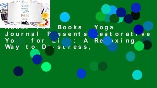 About For Books  Yoga Journal Presents Restorative Yoga for Life: A Relaxing Way to De-stress,