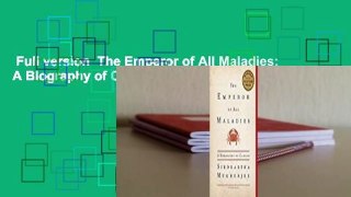 Full version  The Emperor of All Maladies: A Biography of Cancer  Review