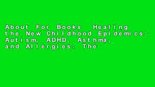About For Books  Healing the New Childhood Epidemics: Autism, ADHD, Asthma, and Allergies: The