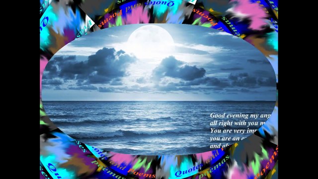 Good evening my angel, have a night of happiness and love! [Message] [Quotes and Poems]