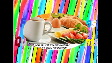 Good morning, you will stay sleeping? Your breakfast is ready! [Message] [Quotes and Poems]