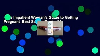 The Impatient Woman's Guide to Getting Pregnant  Best Sellers Rank : #4