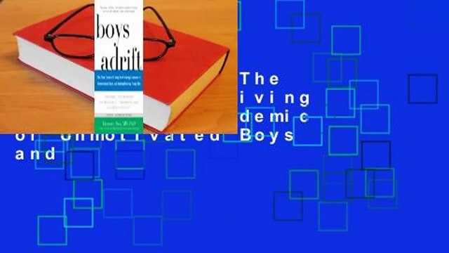 Boys Adrift: The Five Factors Driving the Growing Epidemic of Unmotivated Boys and