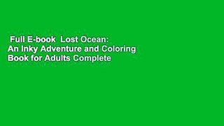 Full E-book  Lost Ocean: An Inky Adventure and Coloring Book for Adults Complete