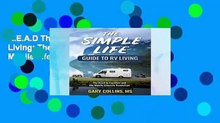 R.E.A.D The Simple Life Guide to RV Living: The Road to Freedom and the Mobile Lifestyle
