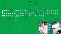 [BEST SELLING]  Intellectual Property Law and Interactive Media: Free for a Fee