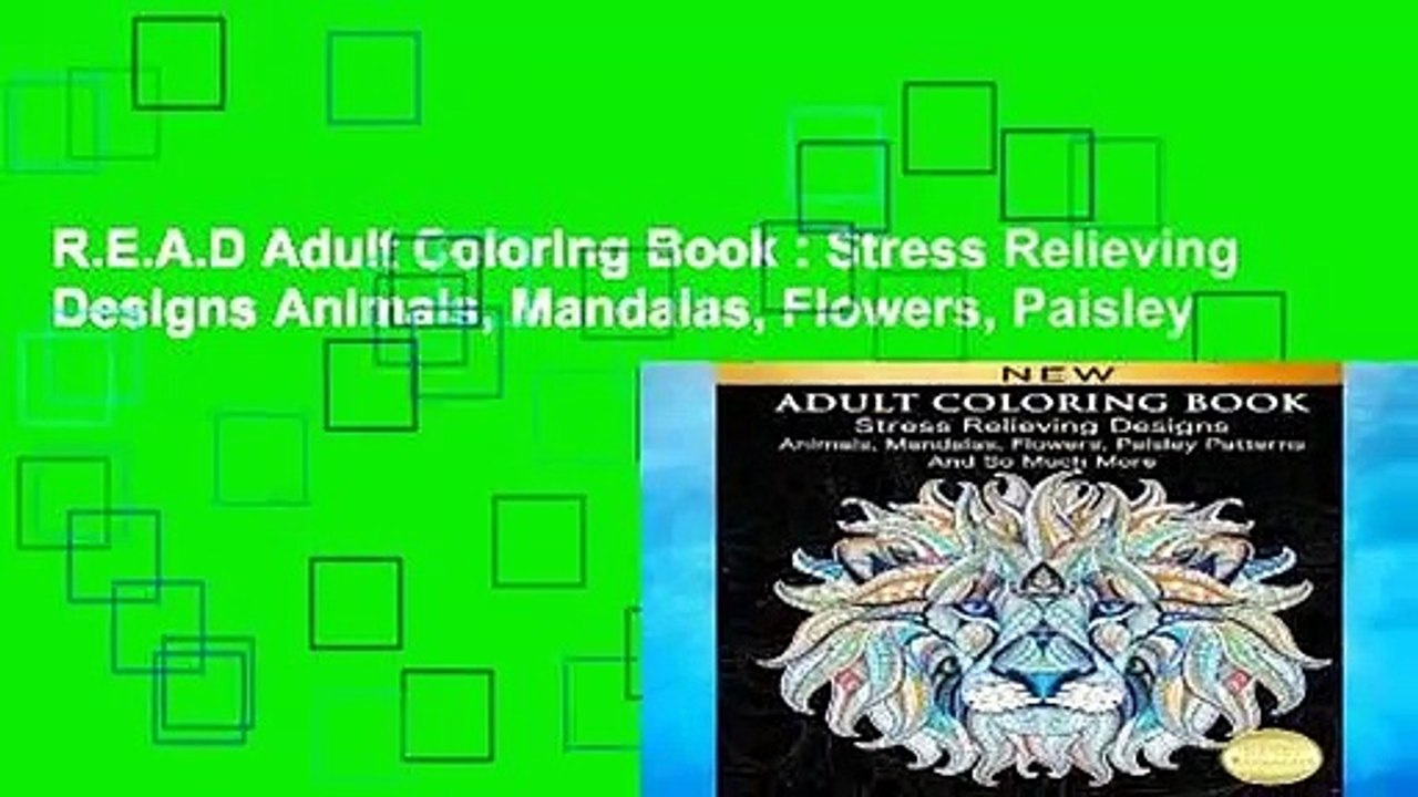 R.E.A.D Adult Coloring Book : Stress Relieving Designs Animals, Mandalas, Flowers, Paisley
