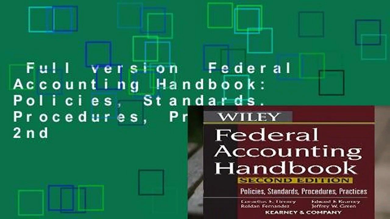 Full version  Federal Accounting Handbook: Policies, Standards, Procedures, Practices, 2nd