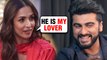 Malaika Arora Expresses Her LOVE For Arjun Kapoor | Calls Him Her Right Lover