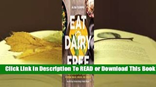 Online Eat Dairy Free: Your Essential Cookbook for Everyday Meals, Snacks, and Sweets  For Full