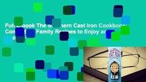 Full E-book The Southern Cast Iron Cookbook: Comforting Family Recipes to Enjoy and Share  For
