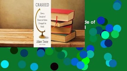 Full version  Crashed: How a Decade of Financial Crises Changed the World  Review
