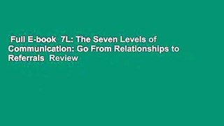 Full E-book  7L: The Seven Levels of Communication: Go From Relationships to Referrals  Review