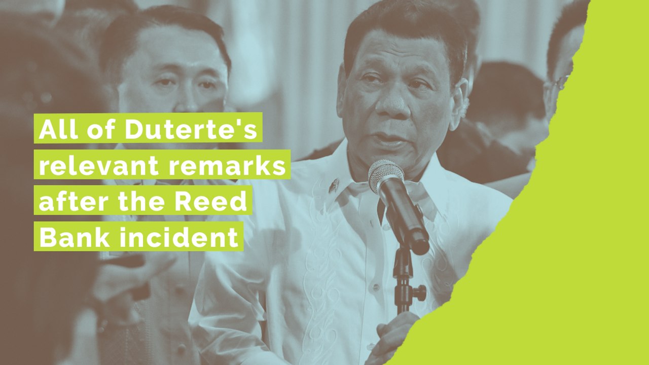 All of Duterte's relevant remarks after the Reed Bank incident