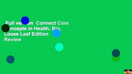 Full version  Connect Core Concepts in Health, Big, Loose Leaf Edition  Review