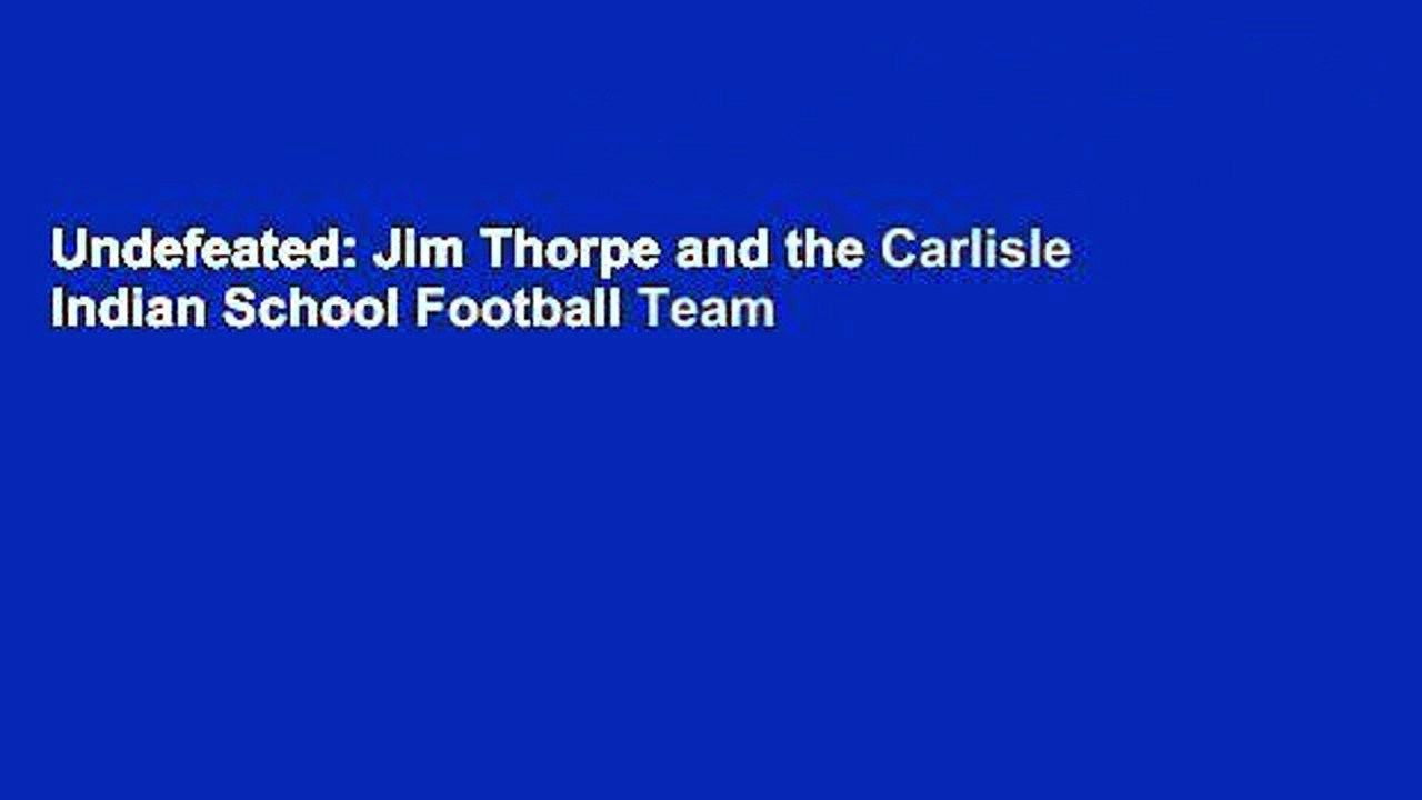 Undefeated: Jim Thorpe and the Carlisle Indian School Football Team