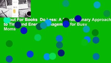 About For Books  Do Less: A Revolutionary Approach to Time and Energy Management for Busy Moms