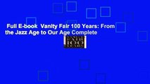 Full E-book  Vanity Fair 100 Years: From the Jazz Age to Our Age Complete