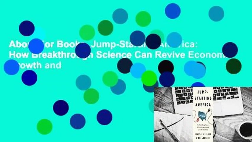 About For Books  Jump-Starting America: How Breakthrough Science Can Revive Economic Growth and
